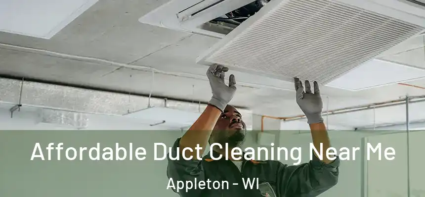 Affordable Duct Cleaning Near Me Appleton - WI