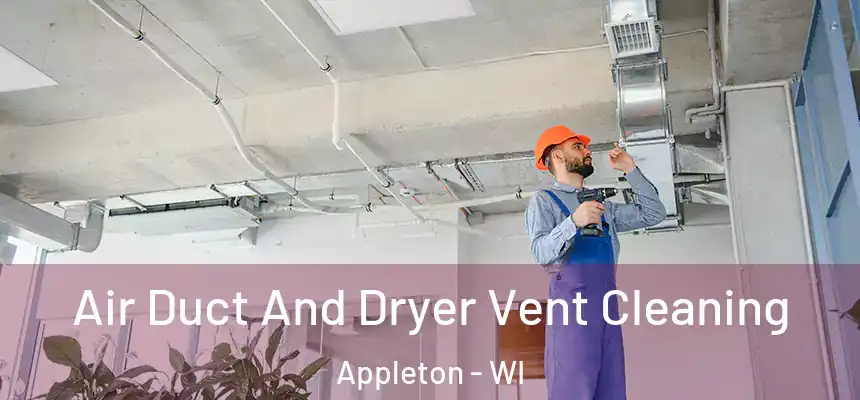 Air Duct And Dryer Vent Cleaning Appleton - WI