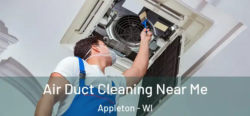 Air Duct Cleaning Near Me Appleton - WI