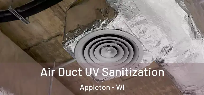 Air Duct UV Sanitization Appleton - WI