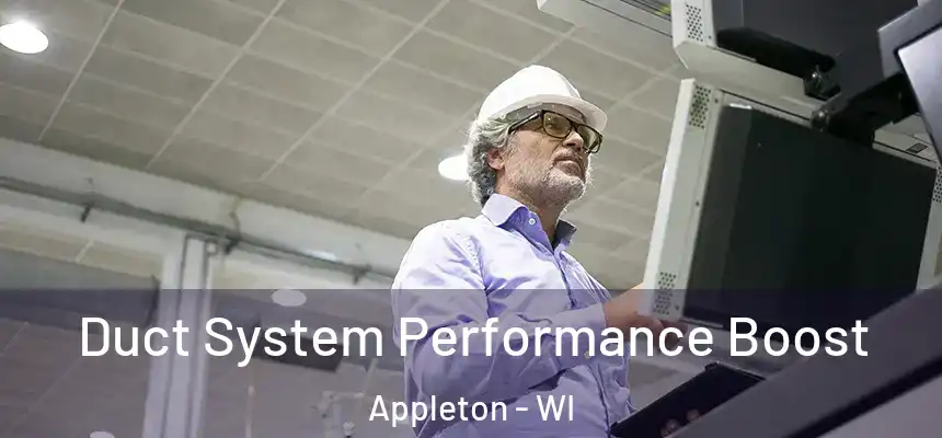 Duct System Performance Boost Appleton - WI
