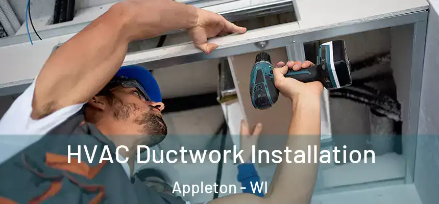 HVAC Ductwork Installation Appleton - WI