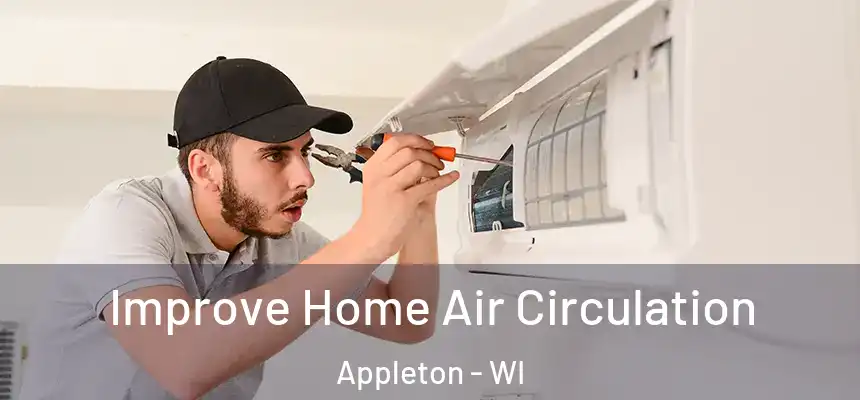 Improve Home Air Circulation Appleton - WI