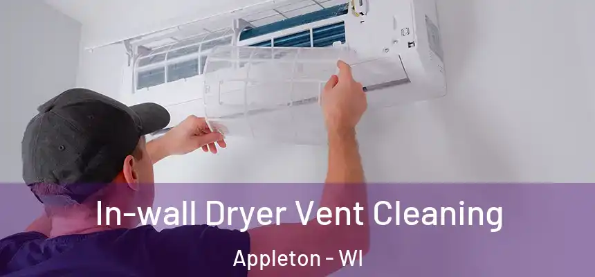 In-wall Dryer Vent Cleaning Appleton - WI