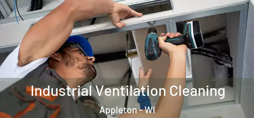 Industrial Ventilation Cleaning Appleton - WI