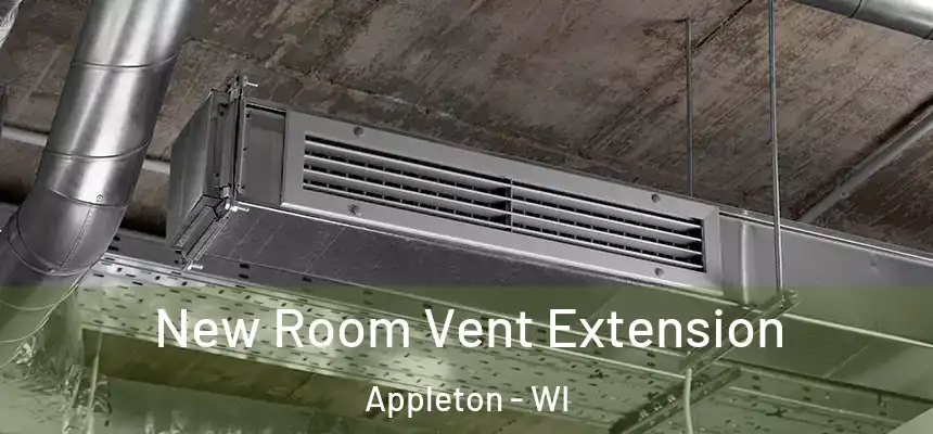 New Room Vent Extension Appleton - WI