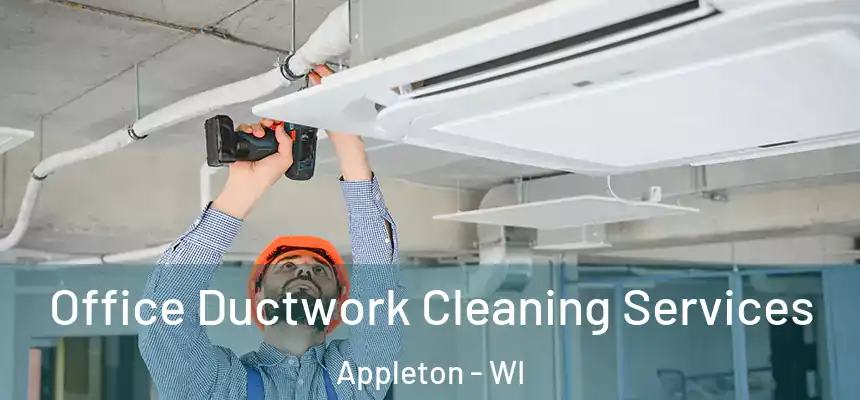 Office Ductwork Cleaning Services Appleton - WI