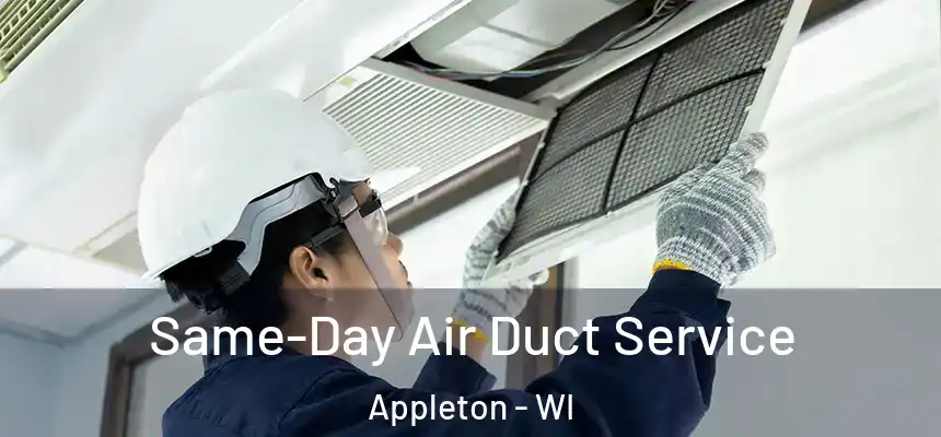 Same-Day Air Duct Service Appleton - WI